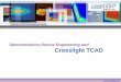 Semiconductor Device Engineering and Crosslight TCADcrosslight.com/.../uploads/2013/11/intro_crosslight_power_devices.pdf · Semiconductor Device Engineering and Crosslight TCAD 