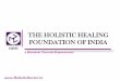THE HOLISTIC HEALING FOUNDATION OF INDIAholisticdoctor.in/wp-content/uploads/2014/04/HHFI-Corp-New.pdf · The Holistic Healing Foundation of India Deals with diseases which have no