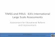 TIMSS and PIRLS: IEA’s International Large Scale · PDF fileTIMSS and PIRLS: IEA’s International Large Scale Assessments . Assessment for Educational Reform and Improvement. Dr