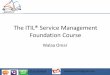 The ITIL® Service Management Foundation Courseflashlaps.com/3alamny/wp-content/uploads/2016/08/1_ITIL-Foundatio… · The ITIL® Service Management Foundation Course ... –Prepare