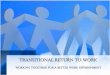 TRANSITIONAL RETURN TO WORK - State Civil · PDF fileidentify transitional return to work tasks if needed. BEFORE THE RETURN TO WORK ... TRANSITIONAL RETURN TO WORK AUDIT FORM –