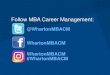 Follow MBA Career Management · PDF fileEnable Wharton MBA students to achieve career goals by: Marketing Wharton talent to employers and building the Wharton brand. Helping to explore