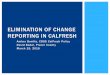 ELIMINATION OF CHANGE REPORTING IN · PDF fileELIMINATION OF CHANGE REPORTING IN CALFRESH Background Scope Rationale ... MPP 63-508.64 – Good Cause for failure to submit the QR 7