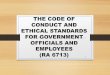 THE CODE OF CONDUCT AND ETHICAL STANDARDS …pagba.com/wp-content/uploads/2014/11/The-Code-of... · the code of conduct and ethical standards for government officials and employees