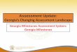 Georgia’s Changing Assessment · PDF filefamiliar with these programs and know what to expect ... 1100 new science & social studies ... • Sample items specific to Georgia Milestones