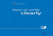 How to write clearly - MED  · PDF filethe document cover? ... how to write clearly_en.indd 4 21/02/2011 15:34:20. 5 ... mass of facts and ideas. Here are some ways of untan