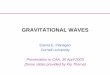 GRAVITATIONAL WAVES - Cornell Universityflanagan/talks/CAA_talk.pdf · GRAVITATIONAL WAVES Eanna E. Flanagan Cornell University Presentation to CAA, 30 April 2003 [Some slides provided
