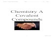 Chemistry A Covalent Compounds - Farmington · PDF fileChemistry A Covalent ... When you write the formula for compounds that are made up of nonmetals you do not ... Determine if it