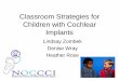 Classroom Strategies for Children with Cochlear Implants · PDF fileClassroom Strategies for Children with Cochlear Implants Lindsay Zombek Denise Wray . ... CA: Creative Teaching