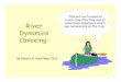This section focuses on rivers; how they flow and on River ...faculty.frostburg.edu/rpm/rkauffman/pdf_files/River Dynamics-Canoe.pdf · River you can execute on the river. Dynamics