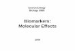 Biomarkers: Molecular Effects - d.umn.edu · PDF fileLevels of Biological Organization Biosphere Molecular Cell Tissue Organ Individual Population Community Ecosystem Landscape Contaminant