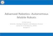 Advanced Robotics: Autonomous Mobile Robots - IIT Robotics: Autonomous Mobile Robots Arshad Jamal, Scientist, Intelligent Systems and Robotics Division . Centre for AI Robotics, DRDO
