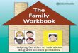 The Family Workbook - oscb.org.uk · PDF fileThe Family Workbook. ... money, friends and school. These problems can be very hard to talk about. ... Reprinted June 2014. Title: Layout