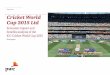 Cricket World Cup 2015 Ltd - PwC Cricket World Cup 2015 Ltd, Cricket Australia, New Zealand Cricket and PwC. This document is ... provided by Cricket World Cup 2015 Ltd 5 SMG Insight,