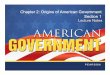 Chapter 2: Origins of American Government Section 1 … · Chapter 2: Origins of American Government Section 1. Objectives 1. Identify the three concepts of government that influenced