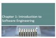 Chapter 1: Introduction to Software Engineering · PDF file3 By the end of this session, you will.. Understand what software engineering is Understand why software engineering is important