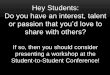 Hey Students: Do you have an interest, talent - c.ymcdn.comc.ymcdn.com/sites/ · PDF fileHey Students: Do you have an interest, talent or passion that you’d love to share with others?