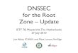 DNSSEC for the Root · PDF fileDNSSEC for the Root Zone – Update IETF 78, ... Nicolas Antoniello, UY ... Backup COs (RKSHs) Key Ceremonies • Ceremony #1: June 16, 2010, Culpeper,