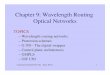 Chapter 9: Wavelength Routing Optical Networkshp/files/Chapter9.pdf · Chapter 9: Wavelength Routing Optical Networks! ... routing network, the same wavelength has to be ... switching