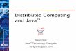 Distributed Computing and Java - · PDF fileDistributed Computing and Java ... What Is the Java™ 2 Platform, Enterprise Edition ... Java 2 Platform, Enterprise Edition API and Technology