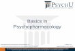 Basics In Psychopharmacology - PsychU | Improving · PDF fileThe information provided by PsychU is intended for your educational benefit only. It is not intended as, nor is it a substitufor