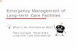 Emergency Management of Long-term Care · PDF fileEmergency Management of Long-term Care Facilities What is the Ombudsman Role? ... Long-term Care Facilities Facility planning involves