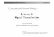 CSB lecture 8 signal transduction - School of · PDF fileLecture 8: Signal Transduction ... Chapter 12 Biosignaling. ... Microsoft PowerPoint - CSB_lecture_8_signal_transduction.ppt