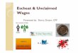 Escheat & Unclaimed · PDF fileEscheat & Unclaimed Wages Presented by: Sherry Dwyer, CPP. Agenda Definitions History Statistics ... Debit Payroll Cash Account Credit Unclaimed Check