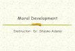 Moral Development - University of Daytonacademic.udayton.edu/shaunaadams/Files/EDT 207 Moral Developmen… · Kohlberg's Theory of Moral Development and Education Lawrence Kohlberg