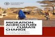 MIGRATION, AGRICULTURE AND CLIMATE CHANGE5 CLIMATE CHANGE, AGRICULTURE AND MIGRATION FOOD SECURITY vulnerability as they are likely to have less adaptive capacity and ability to adjust