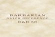 BARBARIAN - Joseph Keen Reference/Barbarian... · BARBARIAN quick reference — D&D 5E — PAGE 1 Barbarian Hit Points Hit Dice. 1d12 per barbarian level Hit Points at 1st Level