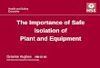 The Importance of Safe Isolation of Plant and · PDF fileThe Importance of Safe Isolation of Plant and Equipment Graeme Hughes HID CI 1G HM Specialist Inspector ... • Steam • Refinery