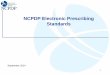 NCPDP Electronic Prescribing · PDF fileElectronic Prescribing for Controlled Substances ... • Implementation rules contained in SCRIPT Implementation Guide • XML zip file included