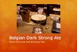 Belgian Dark Strong Ale - Dark Strong Ale.pdfBJCP 18E: Belgian Dark Strong Ale Style Numbers: OG: 1.075 – 1.110 ... WY1762 Abbey II Rochefort 73 - 77% Solvent, Alcohol, PhenolicClean,