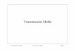 Transmission Media - ERNETisg/NETWORKS/SLIDES/TransmissionMe… · • subject to external electromagnetic interference ... – Smaller size and lighter weight ... Dr. Indranil Sen