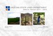 ARIZONA STATE LAND DEPARTMENT · PDF fileThe Department sold 9,600 carefully selected acres for a ... principal will be deposited in ... the Arizona State Land Department successfully