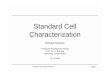 Characterization Standard Cell - uni-heidelberg.dera.ziti.uni-heidelberg.de/pages/student_work/seminar/ws0304/... · Standard Cell Characterization ... cell/gate level => cell characterization