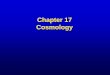 Chapter 17 Cosmology - Otto-G. · PDF fileChapter 17 Cosmology. Over one ... 0 is ratio of actual to critical density ... close to critical in the past •Why is universe’s density