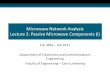 Microwave Network Analysis Lecture 2: Passive · PDF fileMicrowave Network Analysis Lecture 2: Passive Microwave Components (I) ... any reciprocal, lossless, and matched four-port