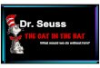 Dr. Seuss - sp.rpcs.orgsp.rpcs.org/faculty/TorresW/pdf/DrSeussatStaples.pdf · very popular book. Dr. Seuss ... Then the Lorax And all his ... Original Powerpoint Presentation courtesy