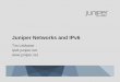 Juniper Networks and IPv6 - NITRD · PDF fileJuniper Networks and IPv6 Tim LeMaster Ipv6.   . ... UNH Lab uses an IPv6 enabled Juniper Networks ISG to protect the lab