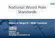 National Wood Pole Standardswoodpoles.org/portals/2/documents/WoodPoleCode_Overview.pdf · 1. National Wood Pole Standards Nelson G. Bingel III –NESC Chairman President (678) 850-1461