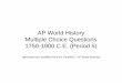 AP World History Multiple Choice Questions 1750-1900 · PDF fileAP World History Multiple Choice Questions 1750-1900 C.E. (Period 5) (Borrowed and modified from Mr. Farshtey – AP