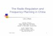 The Radio Regulation and Frequency Planning in · PDF fileThe Radio Regulation and Frequency Planning in China ... n The principle of uniform planning, ... radio paging stations and