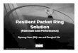Resilient Packet Ring Solution - IEEEgrouper.ieee.org/groups/802/rprsg/public/old_info/may22_interim/... · Resilient Packet Ring Solution ... • L2 Switched solution relieves of