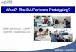 What? The BA Performs Prototyping? - aspe-sdlc. · PDF fileWhat? The BA Performs Prototyping? ... Overview of Prototyping ... Definition of User –Centric A design philosophy and