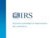 Churches and Religious Organizations - IRS Video Portal ... · PDF fileEZ, 990-N. Must file Form 990, ... churches and religious organizations must withhold, file, pay ... Tax Guide