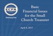 Basic Financial Issues for the Small Church Treasurer - · PDF fileBasic Financial Issues for the Small Church Treasurer April 4, ... accounting/bank records • Person reconciling
