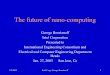 The future of nano-computing - Georgia Institute of … - The Futur… · The future of nano-computing ... unit cost of IC components by $6.50 $3.14 $0.10 2. ... – Scaled CMOS –