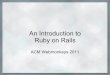 An Introduction to Ruby on Rails - University of Illinois ... what is Ruby on Rails? Ruby on Rails is the name for the Ruby implementation of the Rails framework At the moment, Rails